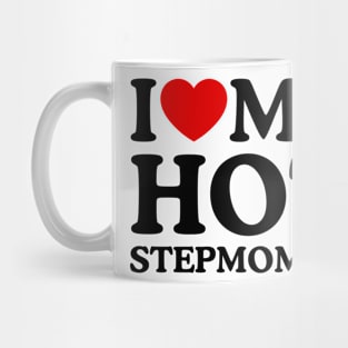 I LOVW MY HOT STEPMOMMY Mug